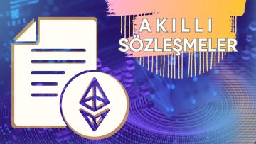 Akıllı Sözleşme (Smart Contract) Nedir? Tam Olarak Nasıl Çalışır?