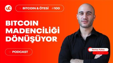 Bitcoin Madenciliği Dönüşüyor – Bitcoin ve Ötesi Podcast #100