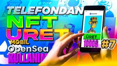 Cep Telefonundan NFT AL SAT ÜRET | Mobil Opensea Kullanım | NFT EĞİTİM SERİSİ #7