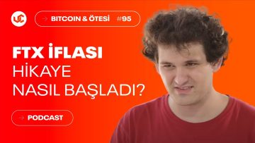 FTX İflası: Hikaye Nasıl Başladı, İşin İçinde Ne Var? – Bitcoin & Ötesi #95