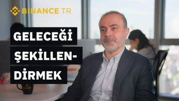 Geleceği Şekillendirmek: Binance TR Genel Müdürü Mücahit Dönmez