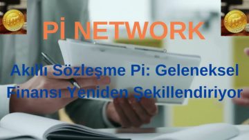 Pİ NETWORK:  Akıllı Sözleşme Pi: Geleneksel Finansı Yeniden Şekillendiriyor